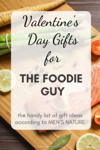 VALENTINES DAY GIFTS FOR THE FOODIE GUY