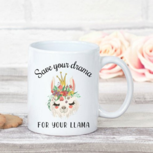 save the drama for your llama coffee mug